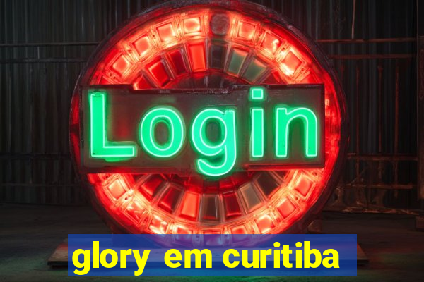 glory em curitiba